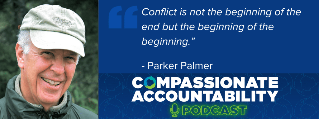 Real Presence As The Key to Compassionate Leadership: With Parker J. Palmer [Podcast]